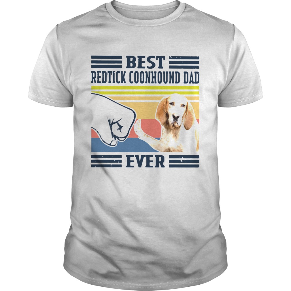 Best Redtick Coonhound Dad Ever Vintage shirt