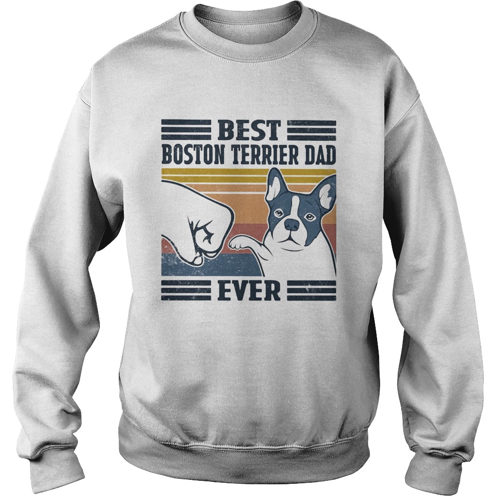 Best boston terrier dad ever vintage Sweatshirt