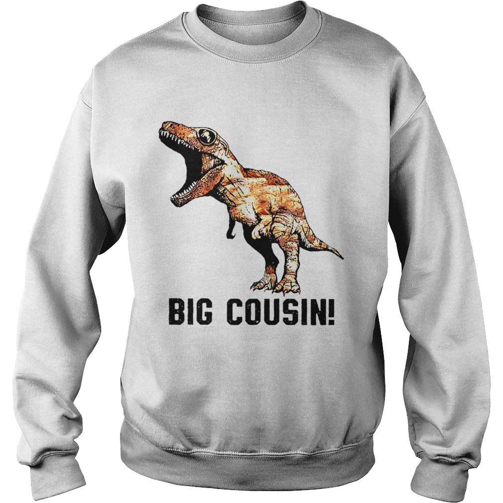 Big Cousin Trex Dinosaur Sweatshirt