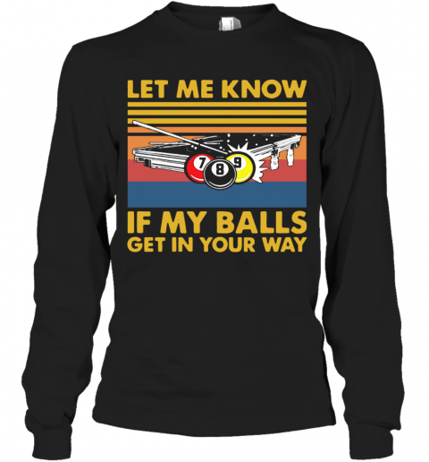 Billard Let Me Know If My Balls Get In Your Way Vintage T-Shirt Long Sleeved T-shirt 
