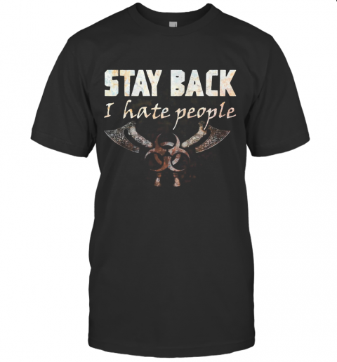 Biohazard Symbol Stay Back I Hate People T-Shirt