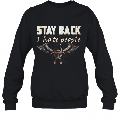 Biohazard Symbol Stay Back I Hate People T-Shirt Unisex Sweatshirt