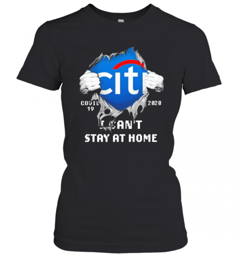 Blood Inside Me Citibank COVID 19 2020 I Can'T Stay At Home T-Shirt Classic Women's T-shirt