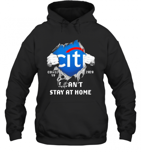 Blood Inside Me Citibank COVID 19 2020 I Can'T Stay At Home T-Shirt Unisex Hoodie