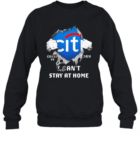 Blood Inside Me Citibank COVID 19 2020 I Can'T Stay At Home T-Shirt Unisex Sweatshirt