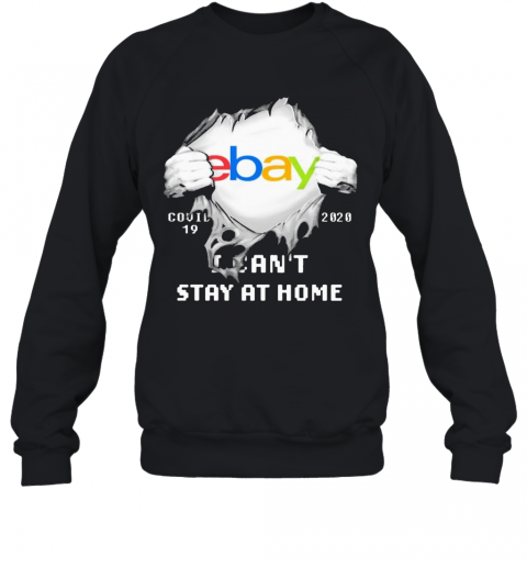 Blood Inside Me Ebay COVID 19 2020 I Can'T Stay At Home T-Shirt Unisex Sweatshirt