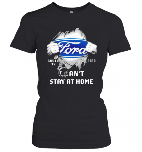 Blood Inside Me Ford COVID 19 2020 I Can'T Stay At Home T-Shirt Classic Women's T-shirt