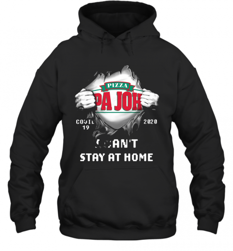 Blood Inside Me Pizza Pa John'S Covid 19 2020 I Can'T Stay At Home T-Shirt Unisex Hoodie