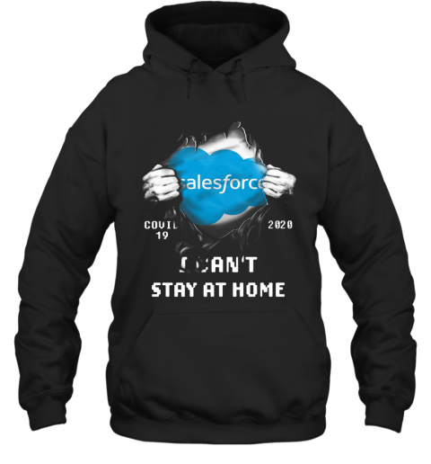 Blood Inside Me Salesforce Covid 19 2020 I Can'T Stay At Home T-Shirt Unisex Hoodie