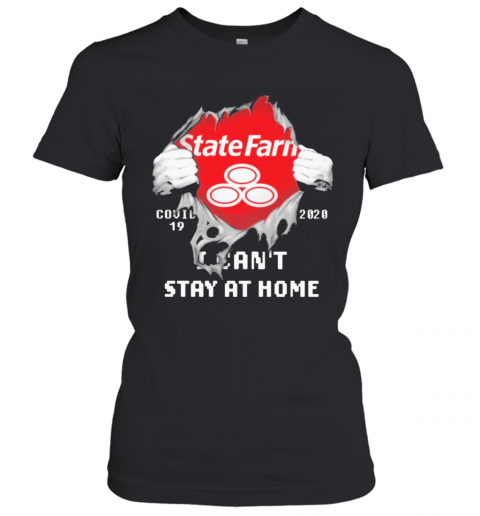 Blood Inside Me State Farm Covid 19 2020 I Can'T Stay At Home T-Shirt Classic Women's T-shirt
