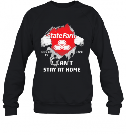 Blood Inside Me State Farm Covid 19 2020 I Can'T Stay At Home T-Shirt Unisex Sweatshirt