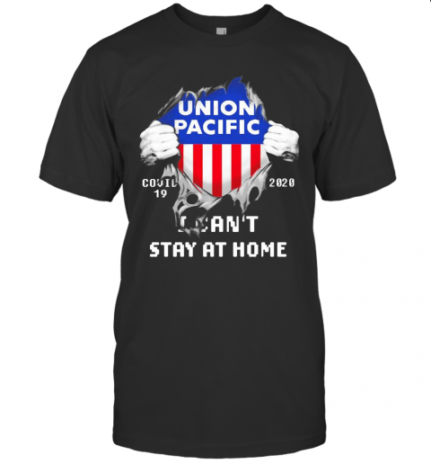 Blood Inside Me Union Pacific COVID 19 2020 I Can'T Stay At Home T-Shirt