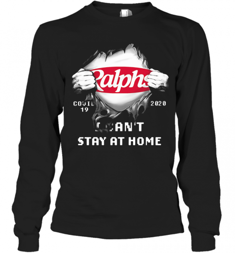 Blood Inside Ralphs Covid 19 2020 I Can'T Stay At Home T-Shirt Long Sleeved T-shirt 