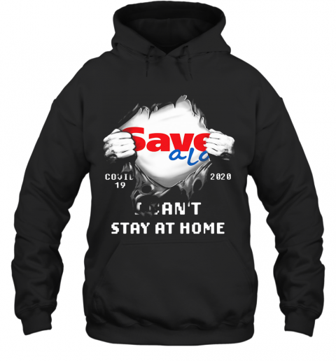 Blood Inside Save A Lot Covid 19 2020 I Can'T Stay At Home T-Shirt Unisex Hoodie
