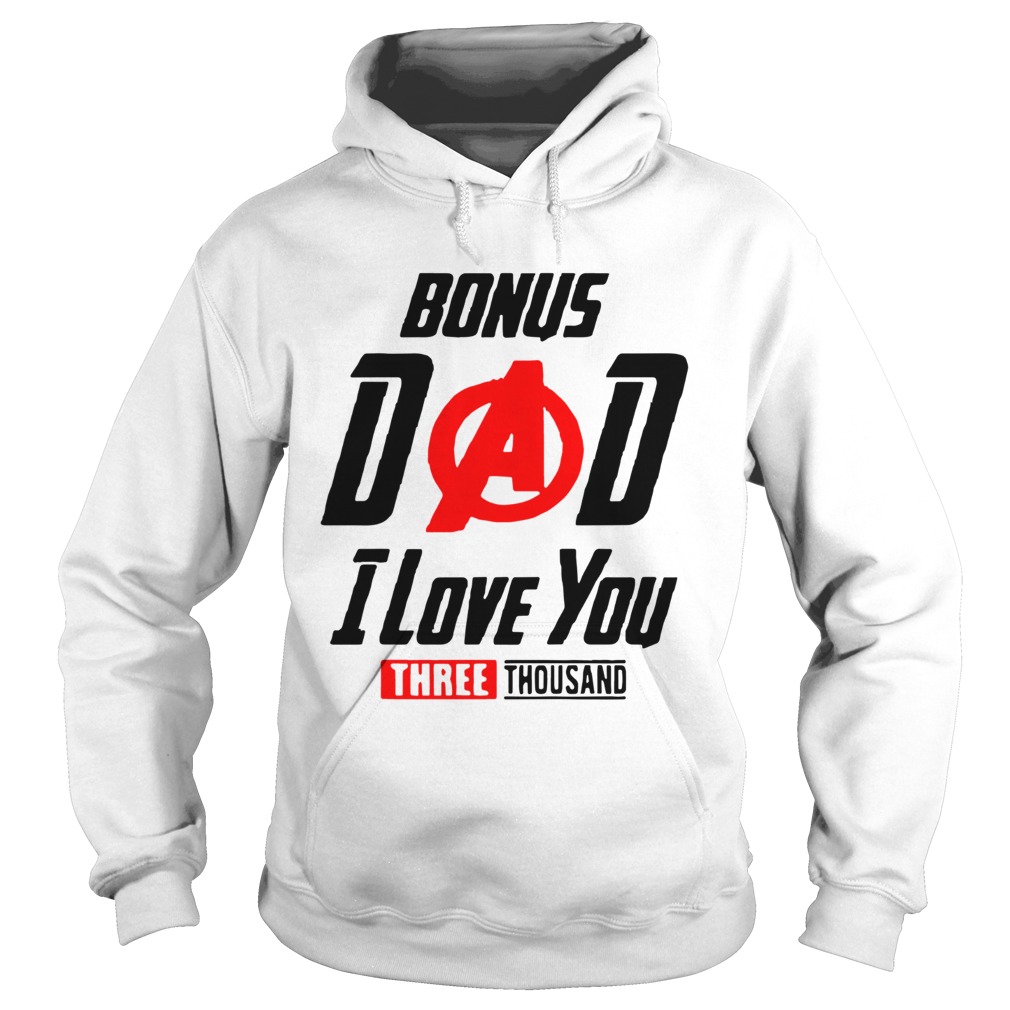 Bonus Dad I Love You Three Thousand Fathers Day Hoodie