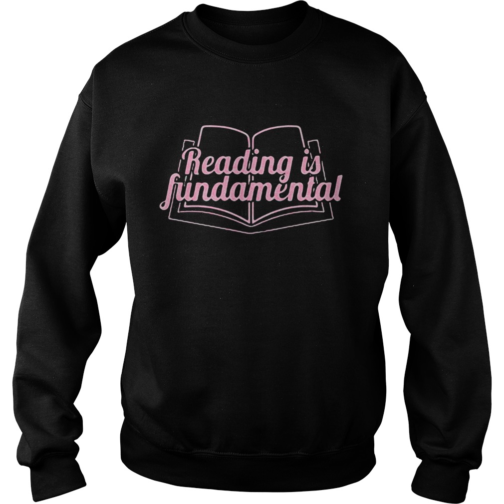 Book reading is fundamental Sweatshirt