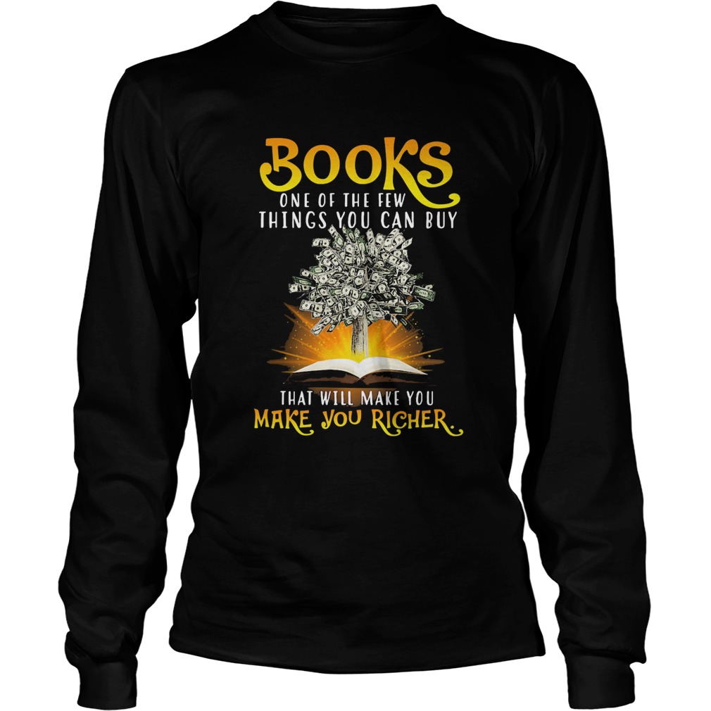 Books one of the few things you can buy that will make you make you richer Long Sleeve