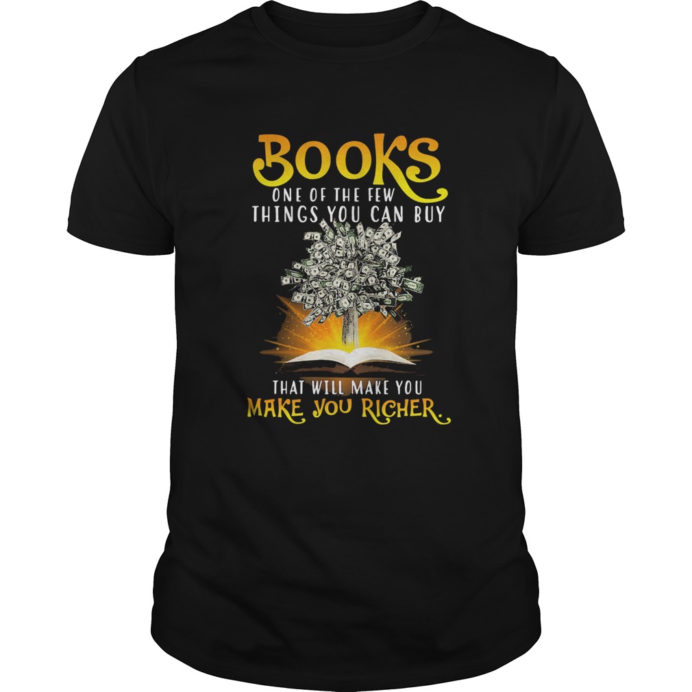 Books one of the few things you can buy that will make you make you richer shirt