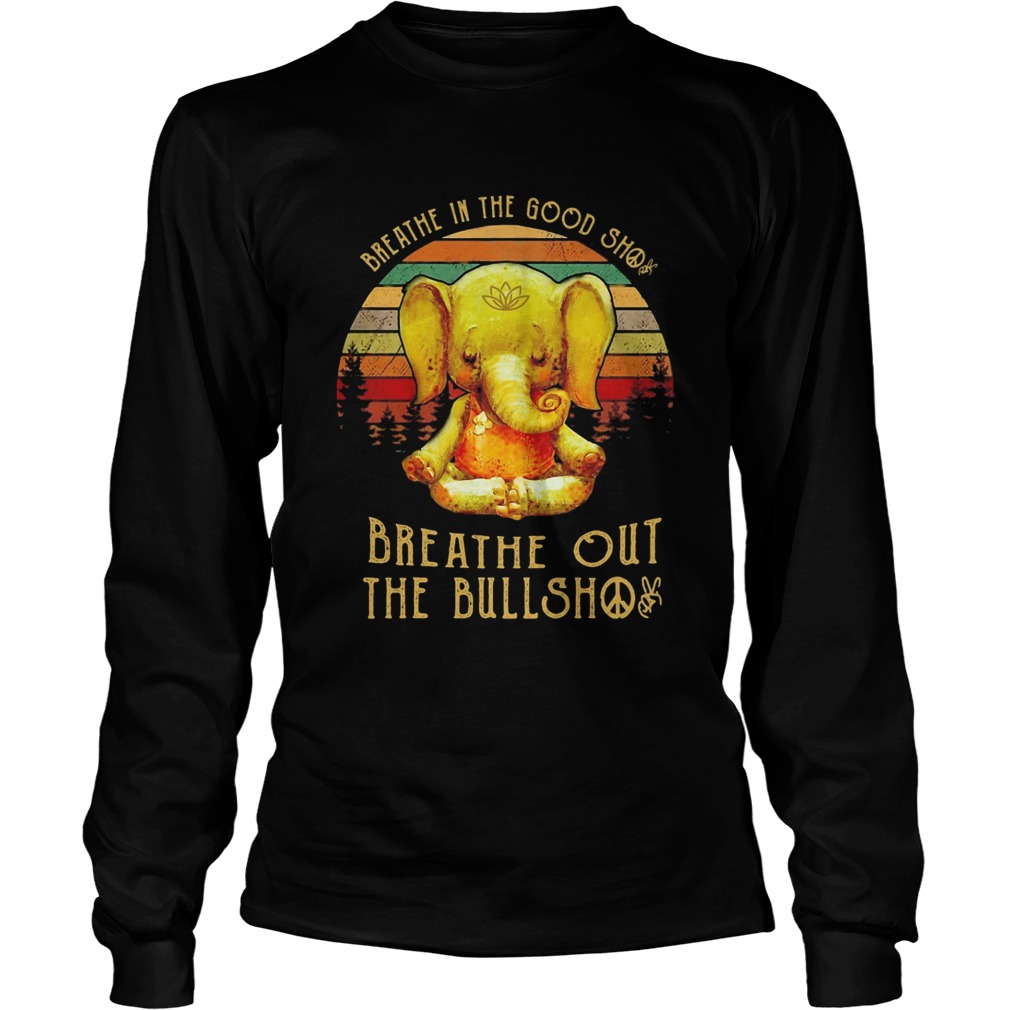 Breathe in the good shit breathe out the bullshit elephant vintage Long Sleeve