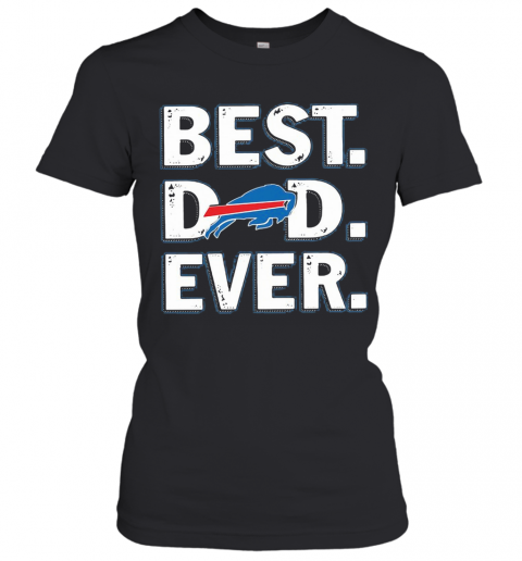 Buffalo Bills Best Dad Ever Happy Father'S Day T-Shirt Classic Women's T-shirt