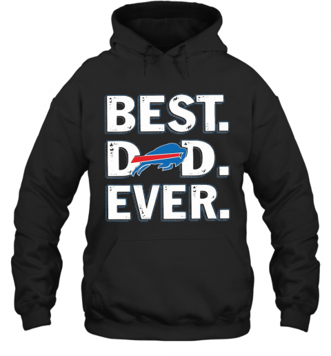 Buffalo Bills Best Dad Ever Happy Father'S Day T-Shirt Unisex Hoodie