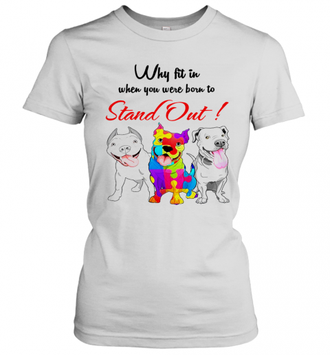 Bulldog Autism Why Fit In When You Were Born To Stand Out T-Shirt Classic Women's T-shirt