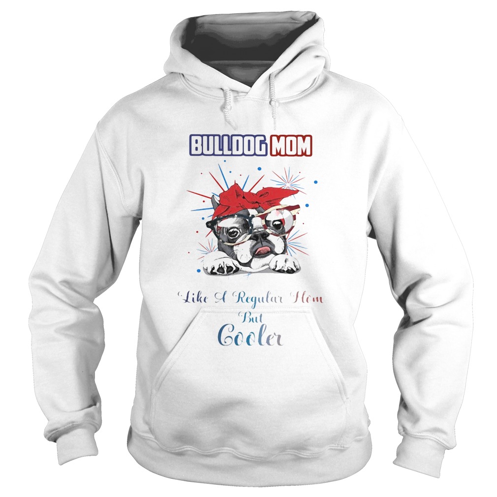 Bulldog mom like a regular how but cooler American flag veteran Independence Day Hoodie