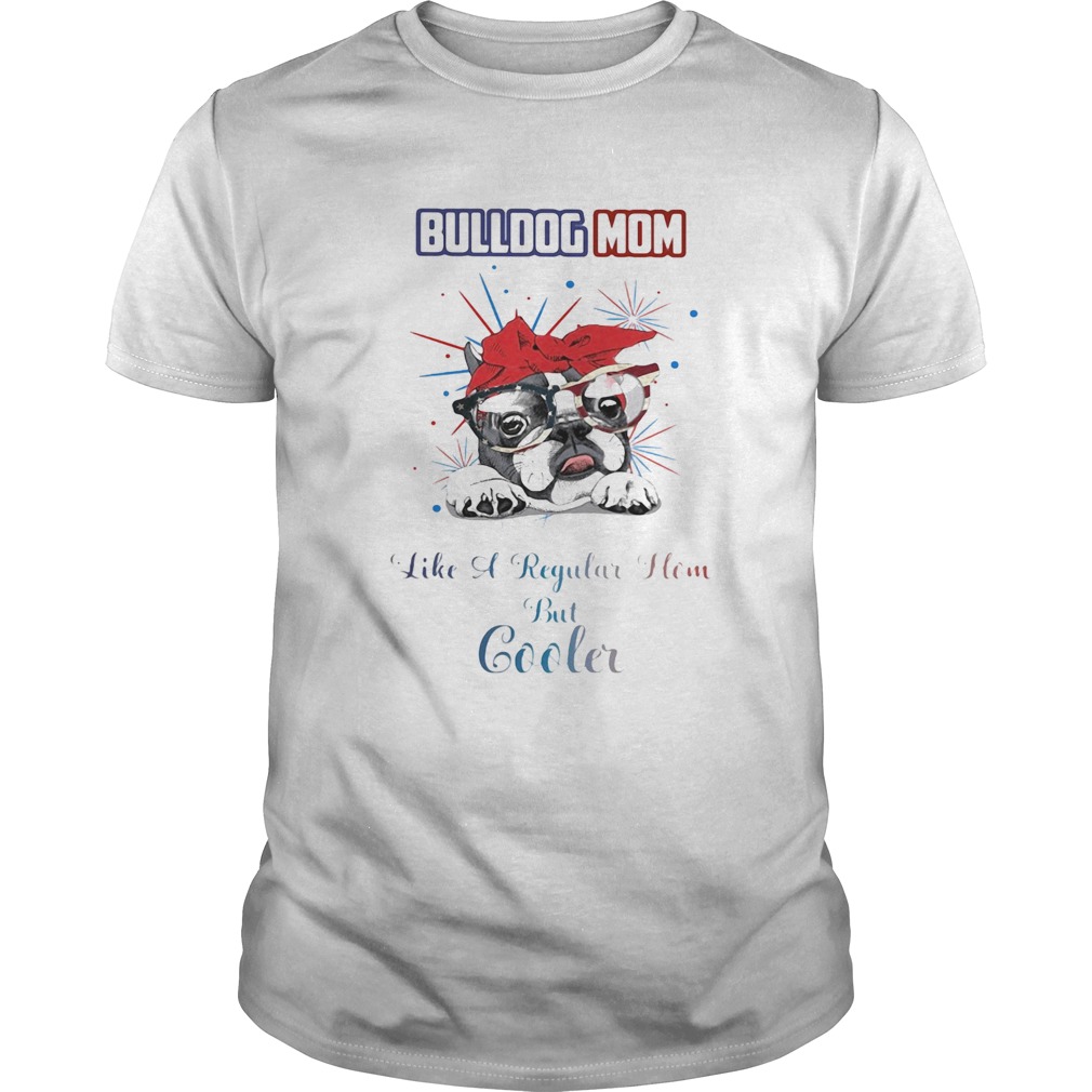 Bulldog mom like a regular how but cooler American flag veteran Independence Day shirt