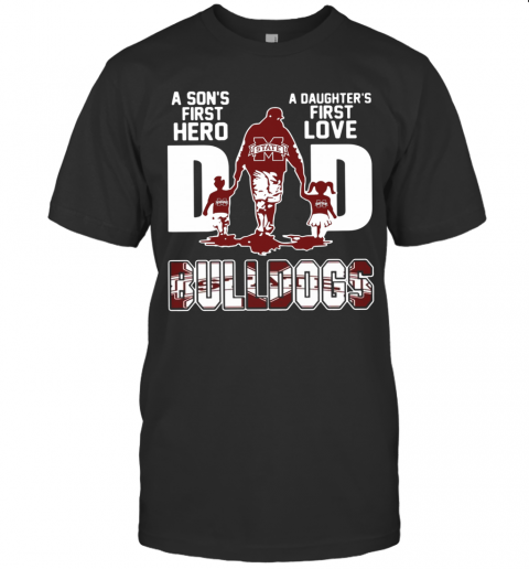 Bulldogs Dad A Son's First Hero A Daughter's First Love T-Shirt