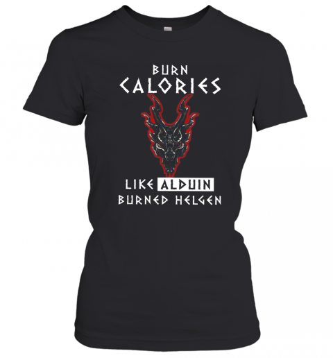 Burn Calories Like Alduin Burned Helgen T-Shirt Classic Women's T-shirt