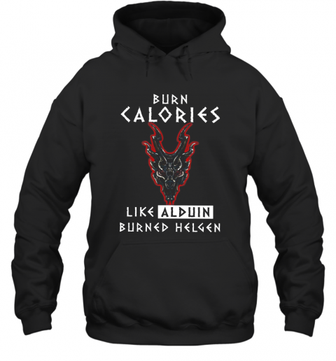 Burn Calories Like Alduin Burned Helgen T-Shirt Unisex Hoodie