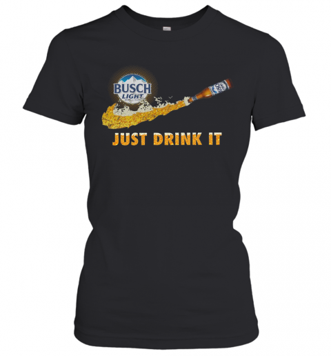 Busch Light Just Drink It T-Shirt Classic Women's T-shirt