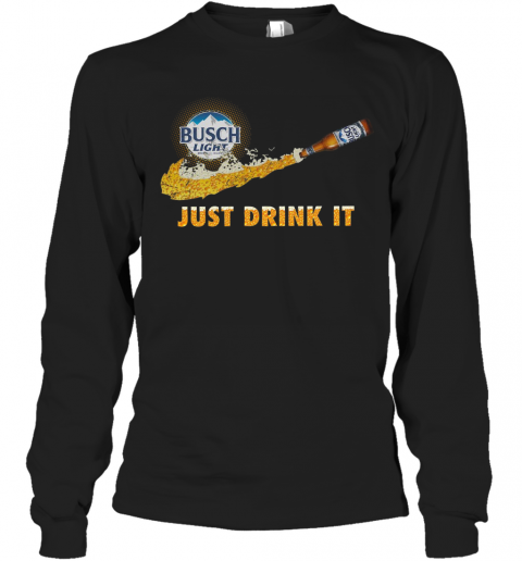 Busch Light Just Drink It T-Shirt Long Sleeved T-shirt 