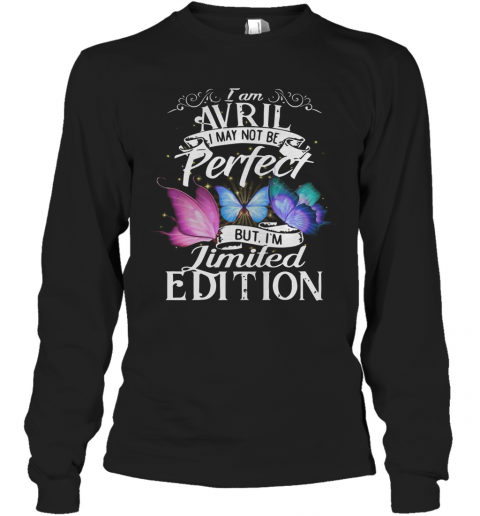 Butterfly I Am Avril I May Not Be Perfect But I'm T-Shirt Long Sleeved T-shirt 
