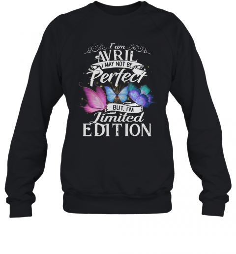 Butterfly I Am Avril I May Not Be Perfect But I'm T-Shirt Unisex Sweatshirt