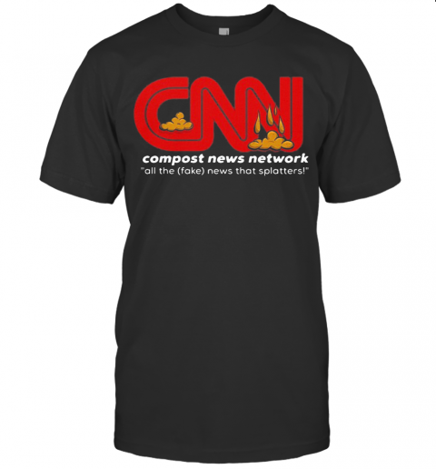 Cnn Compost News Network All The Fake News That Matters T-Shirt