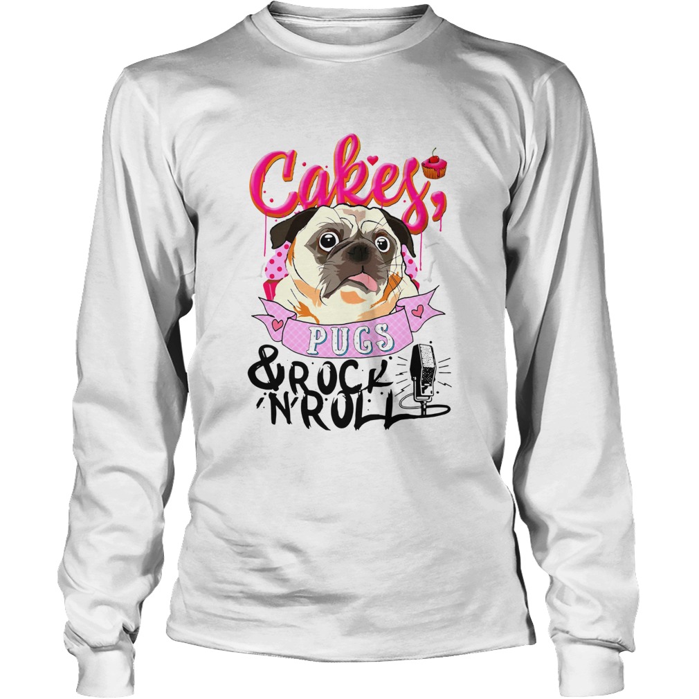 Cake Pugs and Rock And Roll Long Sleeve