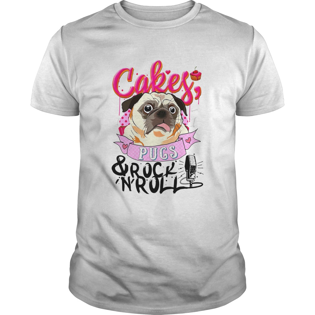 Cake Pugs and Rock And Roll shirt