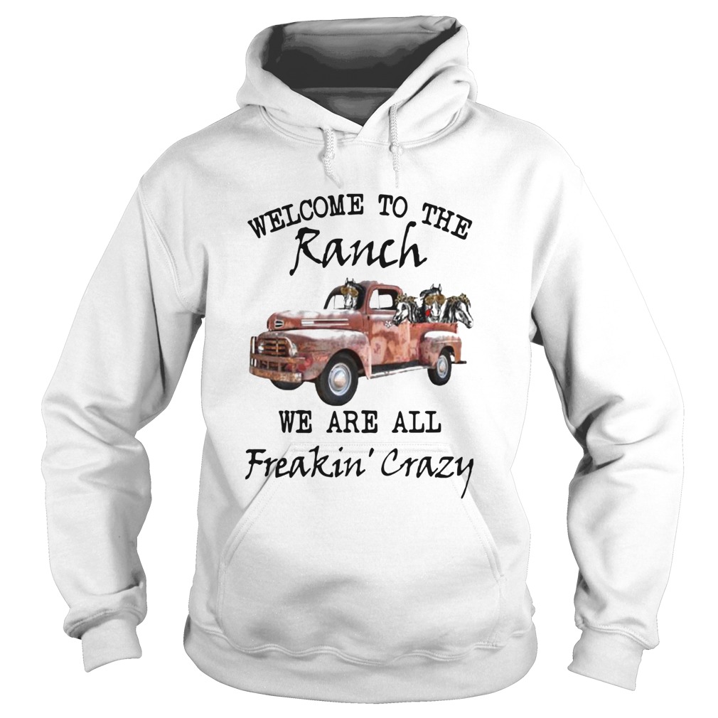 Car Welcome To The Ranch We Are All Freakin Crazy Hoodie