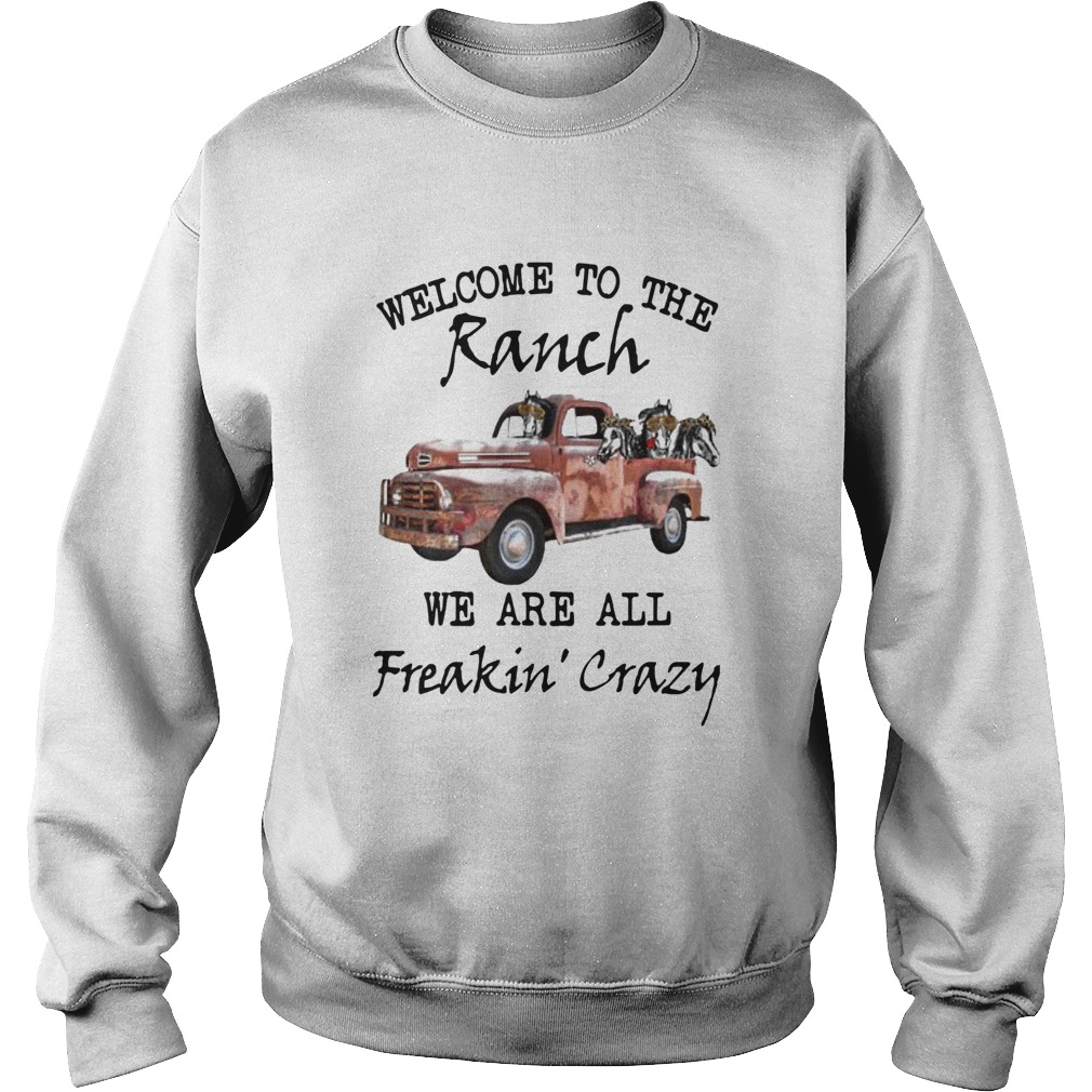 Car Welcome To The Ranch We Are All Freakin Crazy Sweatshirt