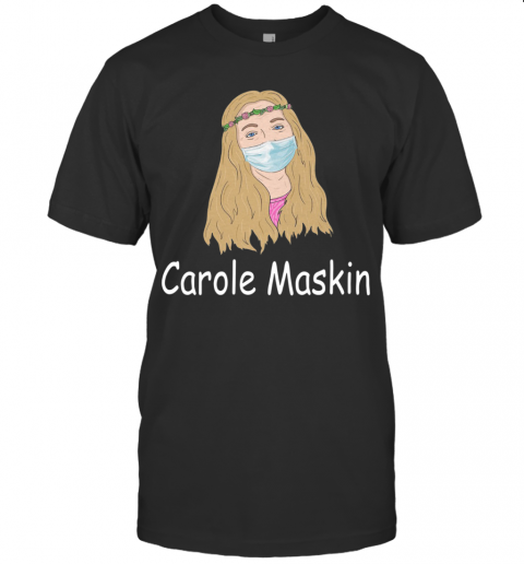 Carole Face Mask Carole Maskin T-Shirt