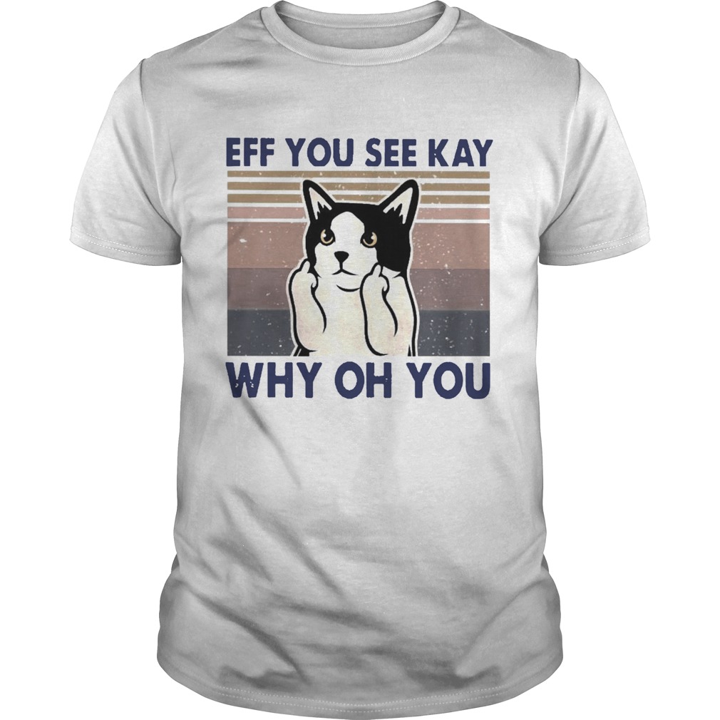 Cat Fuck Eff You See Kay Why Oh You Vintage Unisex