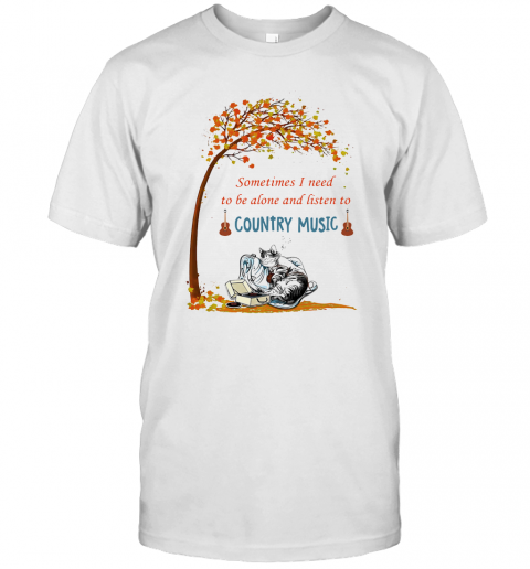 Cat Sometimes I Need To Be Alone And Listen To Country Music T-Shirt