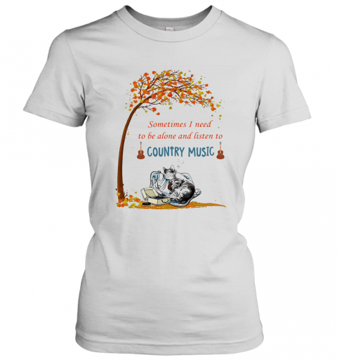 Cat Sometimes I Need To Be Alone And Listen To Country Music T-Shirt Classic Women's T-shirt