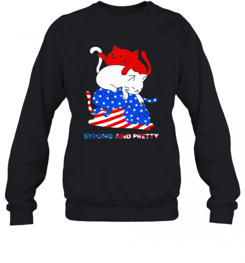 Cat Strong And Pretty American Flag Veteran Independence Day T-Shirt Unisex Sweatshirt