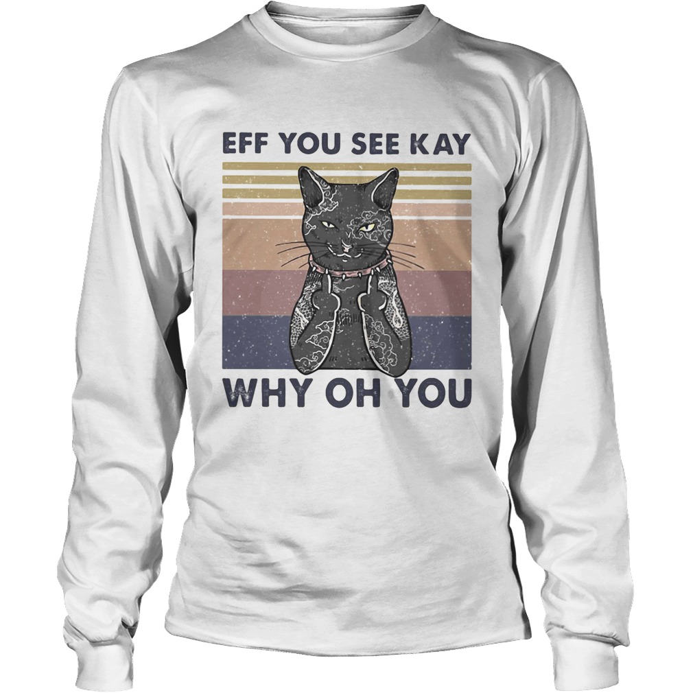 Cat eff you see kay why oh you vintage Long Sleeve