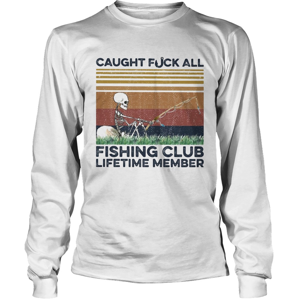 Caught fuck all fishing club lifetime member skull fishing vintage Long Sleeve