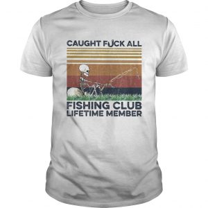 Caught fuck all fishing club lifetime member skull fishing vintage  Unisex