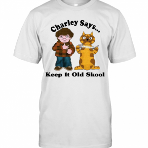 Charley Says Keep It Old Skool T-Shirt Classic Men's T-shirt