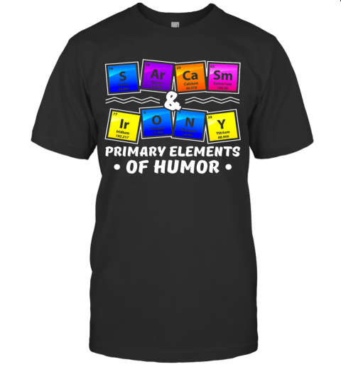 Chemistry Primary Elements Of Humor T-Shirt